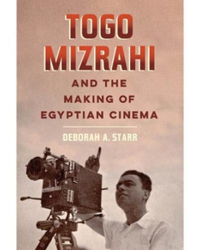 Book Cover: Togo Mizrahi and the Making of Egyptian Cinema